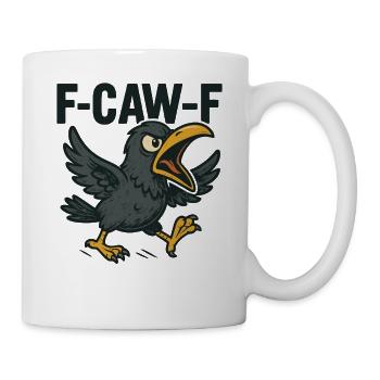 F-CAW-F Krähen Spruch - Tasse - Weiß - Rechts