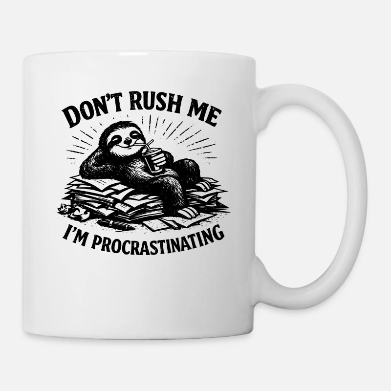 Don't Rush Me Lazy Procrastinating Sloth Animal - Mug - white