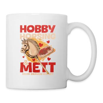 47 Hobby Horsing Mett Mehr brauch ich net - Mug - white - Right