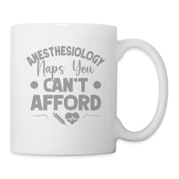 Anesthesiologist Naps Can´t Afford Anesthesia - Tasse - Weiß - Rechts
