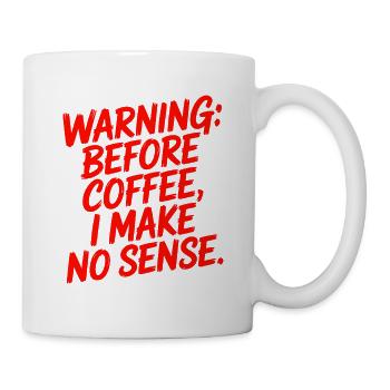 Vor dem Kaffee mache ich keinen Sinn Humor - Tasse - Weiß - Rechts