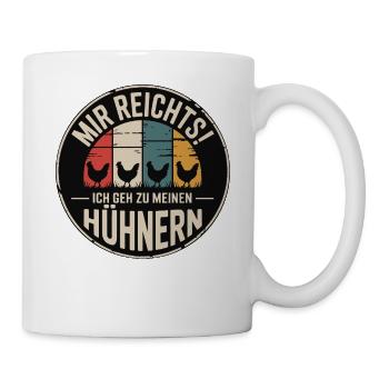 I've had enough - I'm going to my chickens - Mug - white - Right
