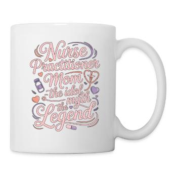 Nurse Practitioner Mom THe Idol The Clinical Nurse - Tasse - Weiß - Rechts