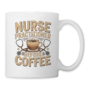Nurse Practitioner Before Nursing Coffee Lover - Tasse - Weiß - Rechts
