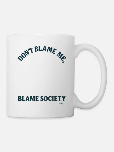 Ne me blâme pas, mais blâme la société - Mug blanc - blanc