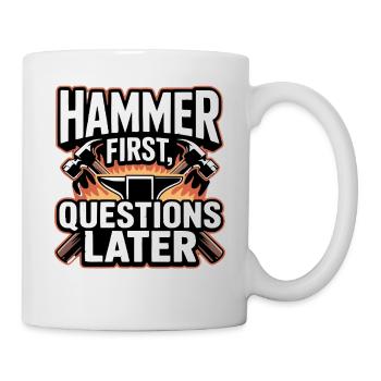Hammer First Questions Later Blacksmith Saying - Mug - white - Right