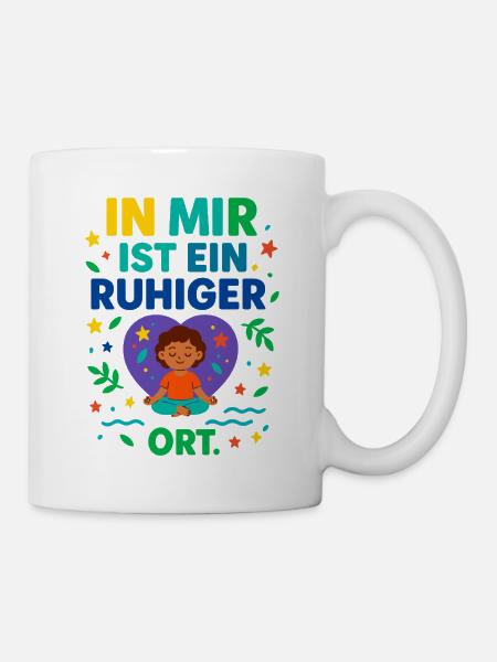 In mir ist ein ruhiger Ort – Achtsamkeit - Tasse - Weiß