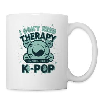 Ich brauche keine Therapie, ich muss einfach K-Pop hören - Tasse - Weiß - Rechts