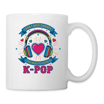 Ich brauche keine Therapie, ich muss einfach K-Pop hören - Tasse - Weiß - Rechts