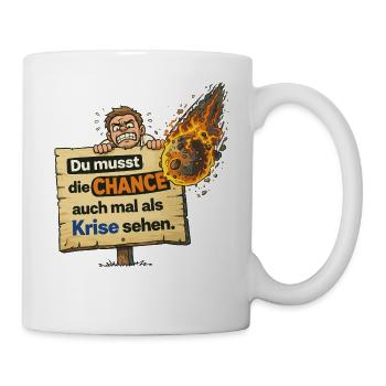 Chance als Krise Spruch Design - Tasse - Weiß - Rechts