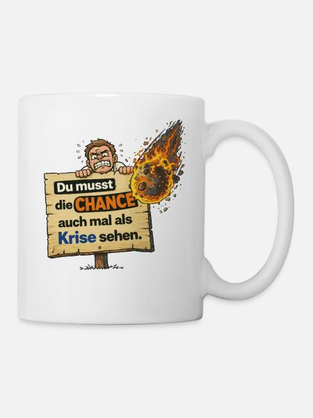 Chance als Krise Spruch Design - Tasse - Weiß