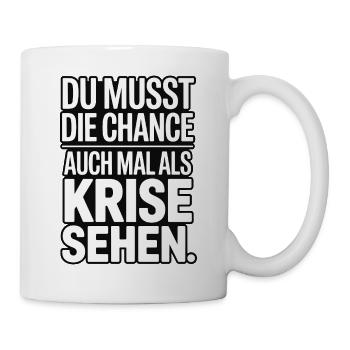 Chance als Krise Spruch Design - Tasse - Weiß - Rechts