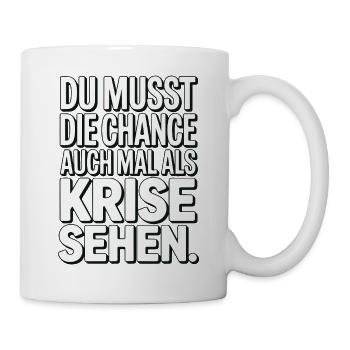 Chance als Krise Spruch Design - Tasse - Weiß - Rechts