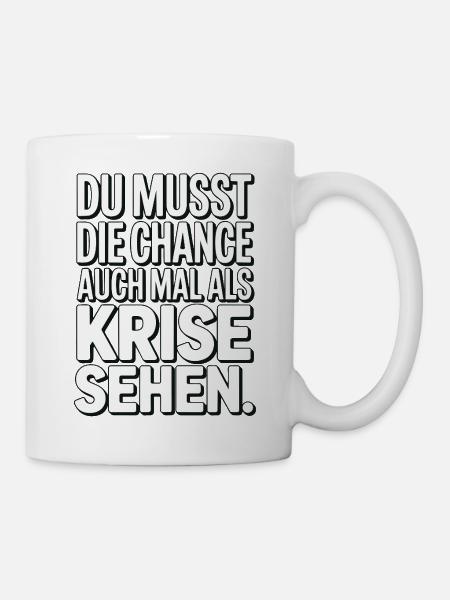Chance als Krise Spruch Design - Tasse - Weiß