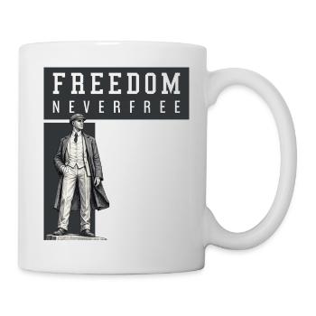 Freedom Never Free - Mug - white - Right