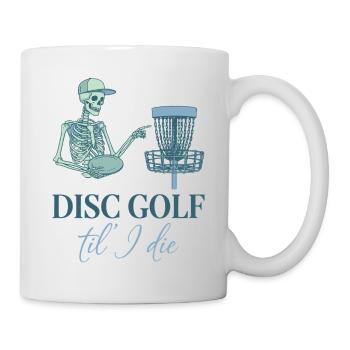 Disc Golf Til I Die Funny Disc Golfer Flying Disc - Tasse - Weiß - Rechts