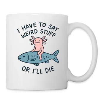 Axolotl Spruch Meme Humor Lustig Geschenkidee - Tasse - Weiß - Rechts