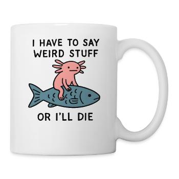 Axolotl Spruch Meme Humor Lustig Geschenkidee - Tasse - Weiß - Rechts
