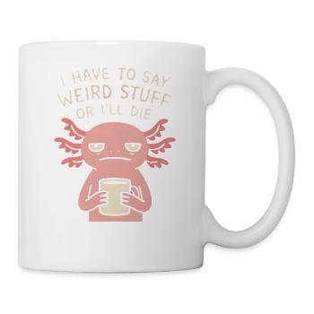 Axolotl Spruch Meme Humor Lustig Geschenkidee - Tasse - Weiß - Rechts