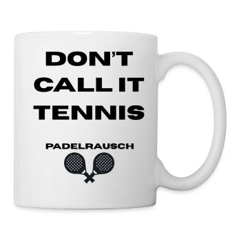 Padel - Don't call it Tennis - Tasse - Weiß - Rechts