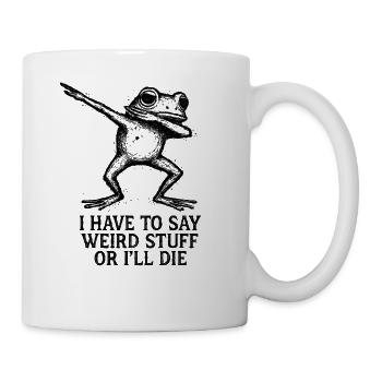 Frosch Spruch Meme Humor Lustig Geschenkidee - Tasse - Weiß - Rechts