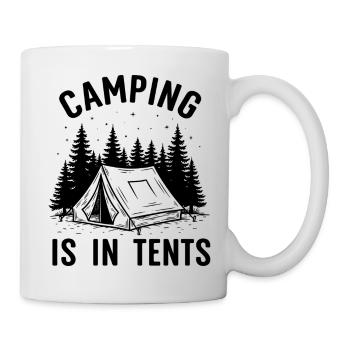 Camping is in Tents - Tasse - Weiß - Rechts
