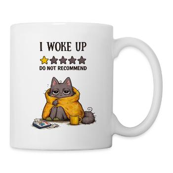 I Woke Up – Do Not Recommend (Müde Katze) - Tasse - Weiß - Rechts