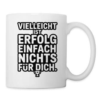 Vielleicht ist Erfolg nichts für dich - Tasse - Weiß - Rechts