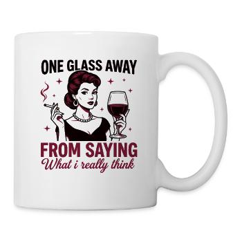 One Glass Away – Ehrlicher Wein Spruch - Tasse - Weiß - Rechts