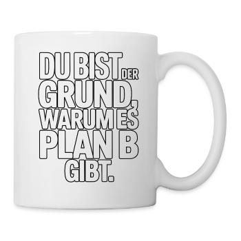 C’est à cause de toi qu’il y a un plan B - Mug blanc - blanc - Droite