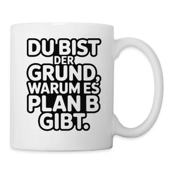 C’est à cause de toi qu’il y a un plan B - Mug blanc - blanc - Droite