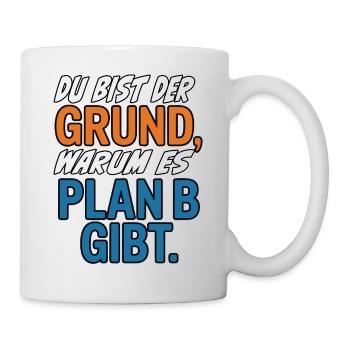 C’est à cause de toi qu’il y a un plan B - Mug blanc - blanc - Droite