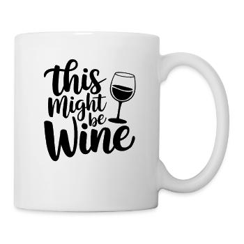 This Might Be Wine Funny Saying For - Mug - white - Right
