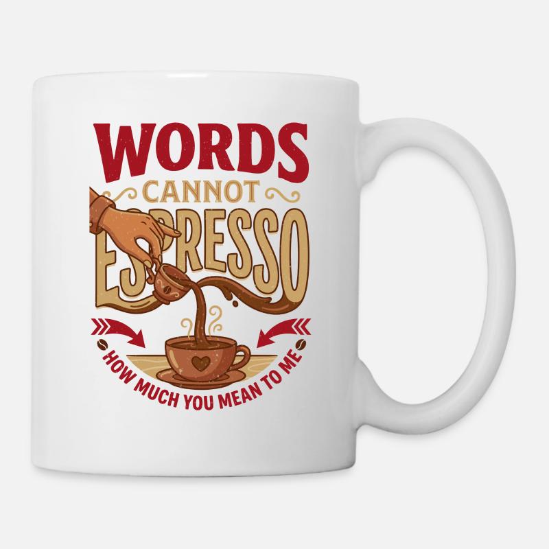 Words Cannot Espresso How Much You Mean To Me - Tasse - Weiß