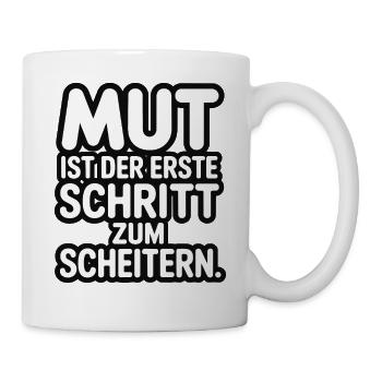 Mut ist der erste Schritt zum Scheitern - Tasse - Weiß - Rechts