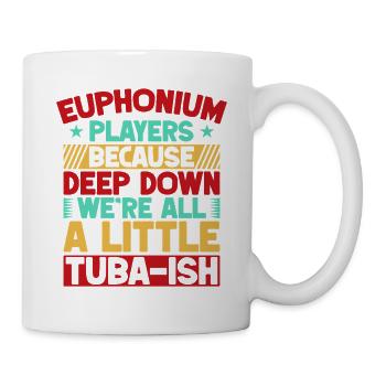 Euphonium, nous sommes tous un petit baryton à la sauce tuba - Mug blanc - blanc - Droite