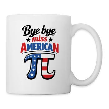 Bye bye Miss American Pi | Flag Graphic | Pi Day - Tasse - Weiß - Rechts