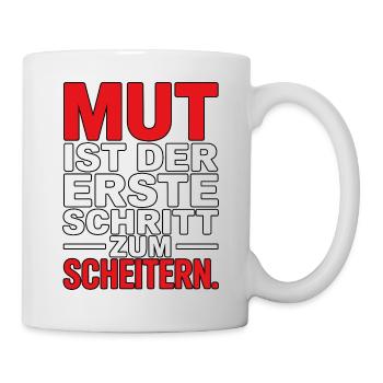 Mut ist der erste Schritt zum Scheitern - Tasse - Weiß - Rechts