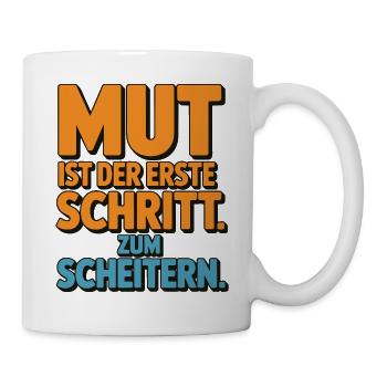 Mut ist der erste Schritt zum Scheitern - Tasse - Weiß - Rechts