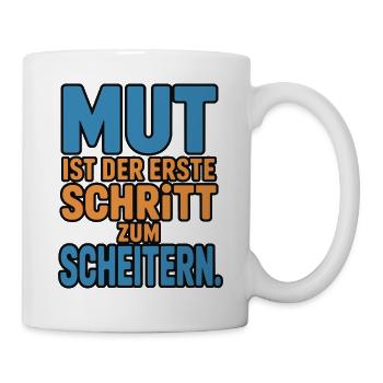 Mut ist der erste Schritt zum Scheitern - Tasse - Weiß - Rechts