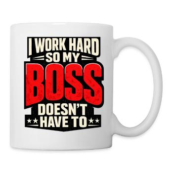 I work hard so my Chef doesn't have to - Mug - white - Right