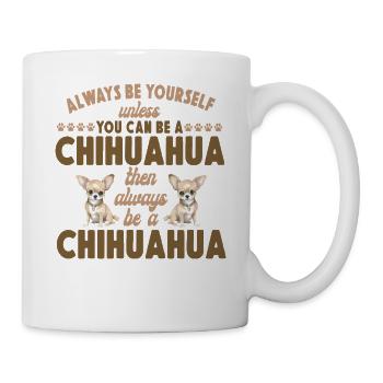 Chihuahua Chihuahueño Always Be - Mug - white - Right