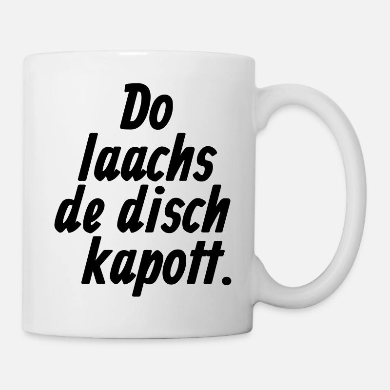 Do laachs de disch kapott - Kölsche §11 - Tasse - Weiß