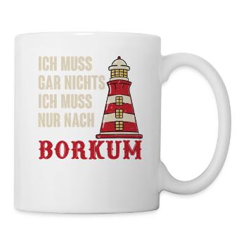 Nordsee MUSS GAR NICHTS MUSS NACH BORKUM - Tasse - Weiß - Rechts