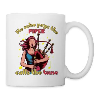 He Who Pays the Piper Calls the Tune - Tasse - Weiß - Rechts