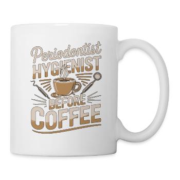 Periodontist Hygienist Before Dental Coffee Lover - Tasse - Weiß - Rechts
