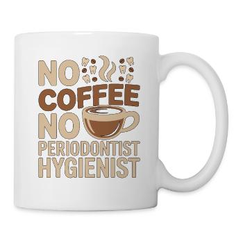 Periodontist No Coffee No Gum Health Coffee Lover - Tasse - Weiß - Rechts