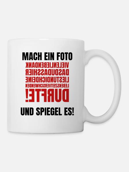 Mach ein Foto - Gespiegelter Text - Tasse - Weiß