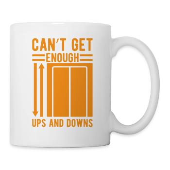 Elevator Mechanic - Can´t Get Enough Ups & Downs - Tasse - Weiß - Rechts