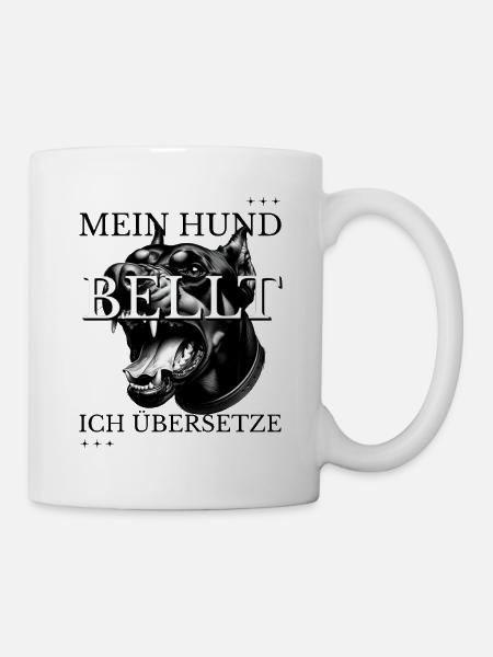 Mein Hund bellt Ich übersetze – Lustiges Outfit - Tasse - Weiß